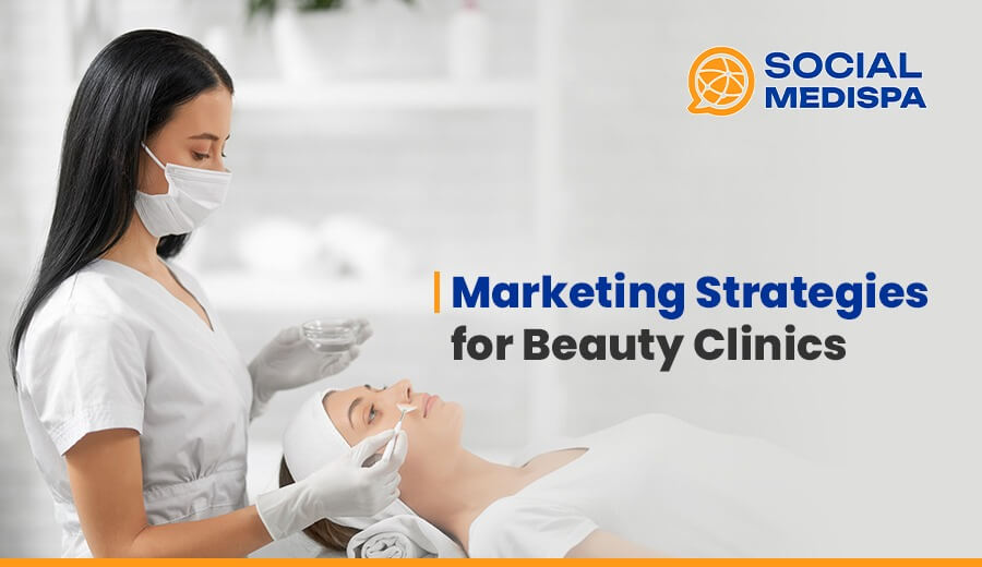 Marketing Strategies for Beauty Clinics - SOCIAL MEDISPA