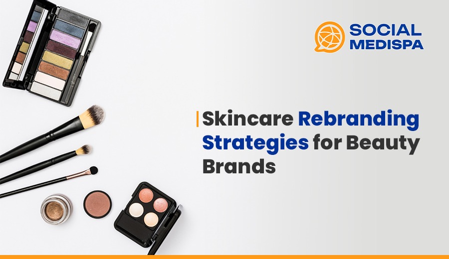 Skincare Rebranding Strategies for Beauty Brands
