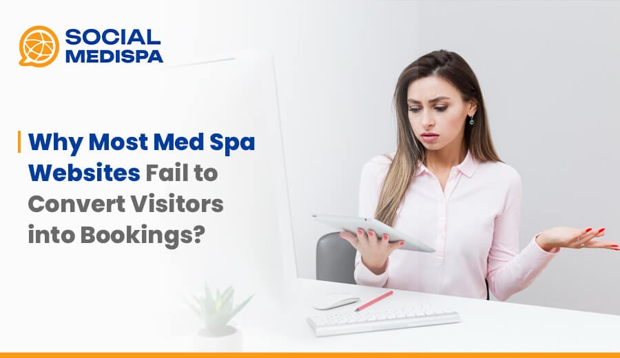 why most med spa websites fail to convert visitors into bookings - social medispa
