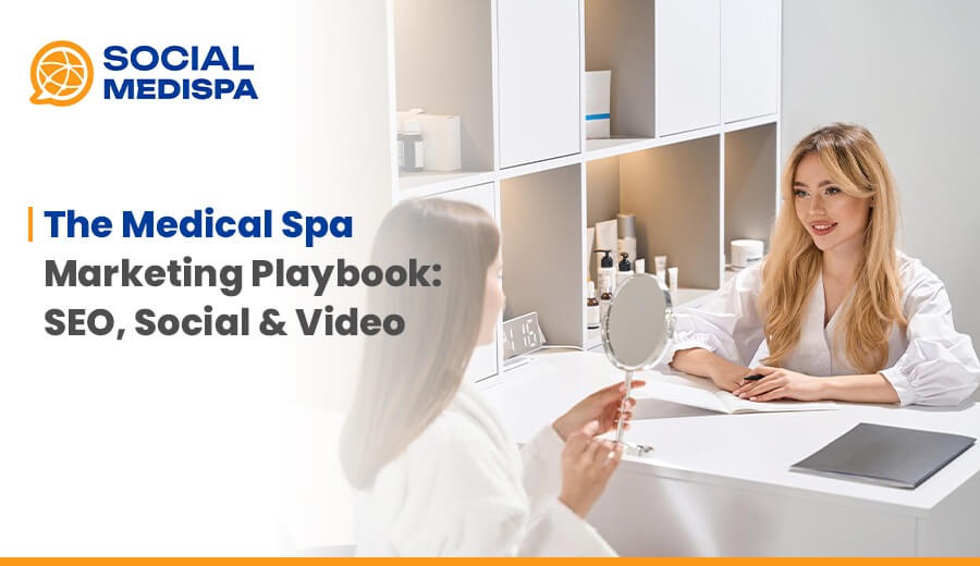 The Medical Spa Marketing Playbook SEO, Social & Video - Social Medispa