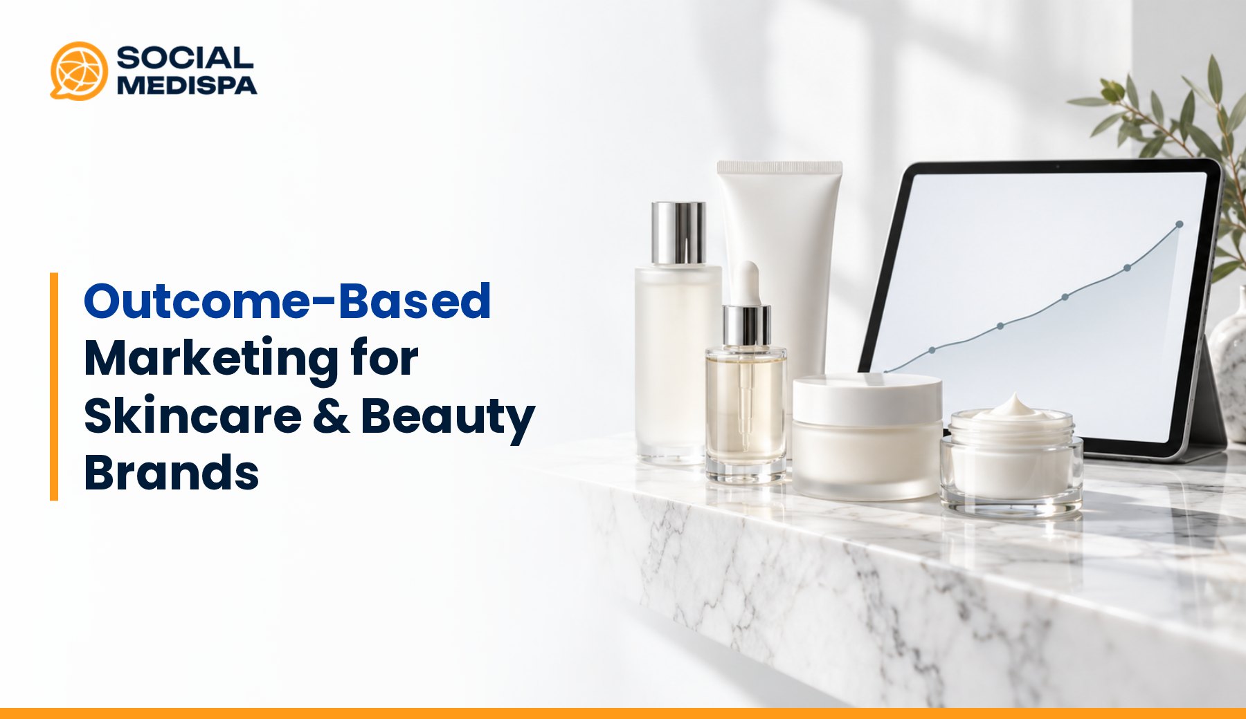 Outcome-Based Marketing for Skincare & Beauty Brands, Social Medispa